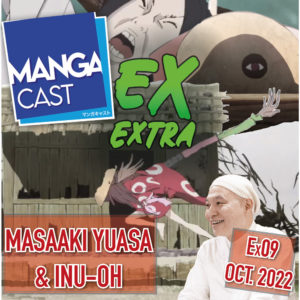 Cartouche de l'émission Mangacast Extra n°9 dédiée à Masaaki Yuasa et son film Inu-Oh